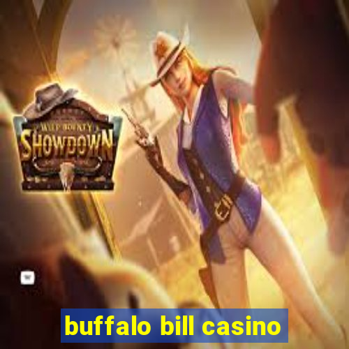 buffalo bill casino