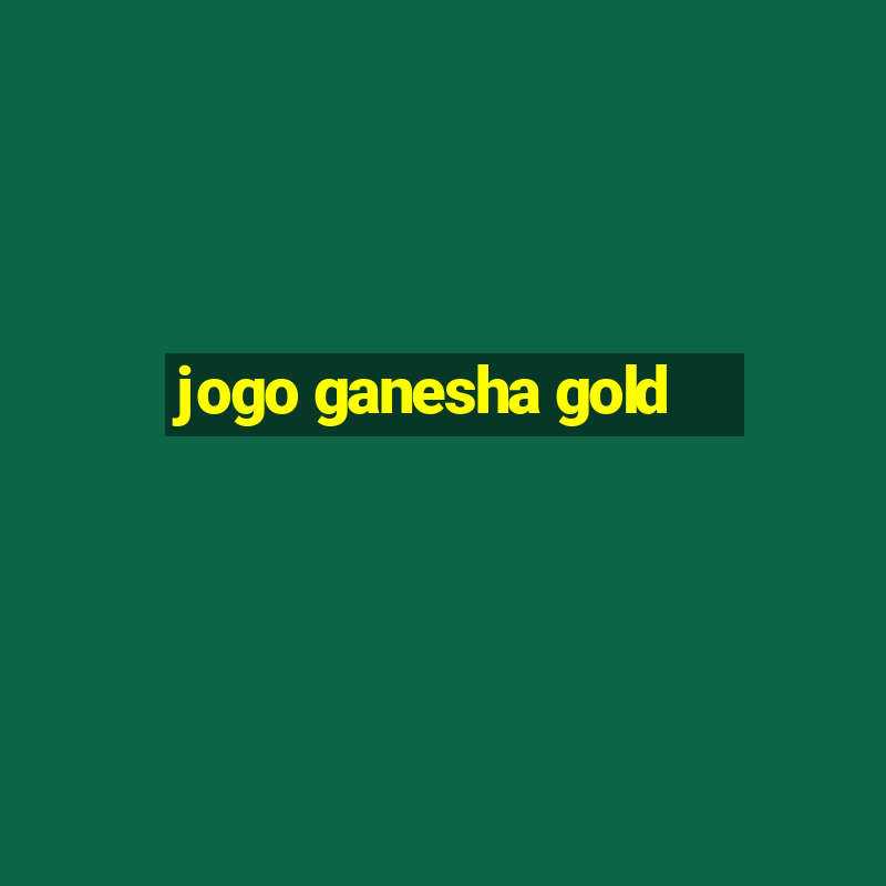 jogo ganesha gold