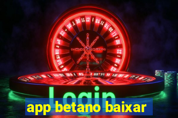 app betano baixar