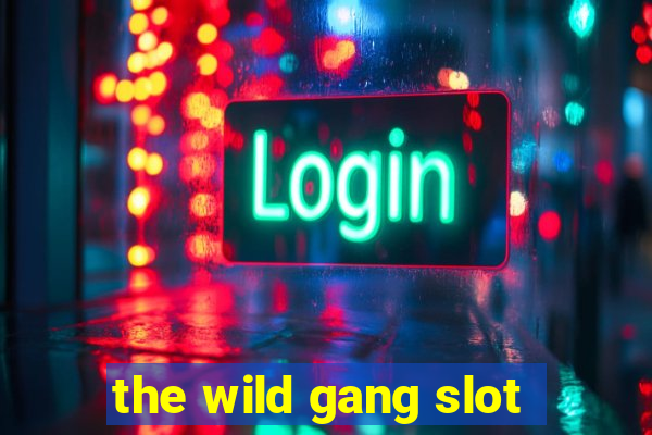 the wild gang slot