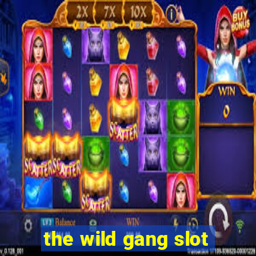 the wild gang slot