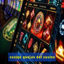 casiqo quejas del casino