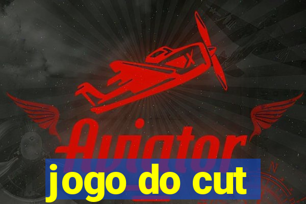 jogo do cut