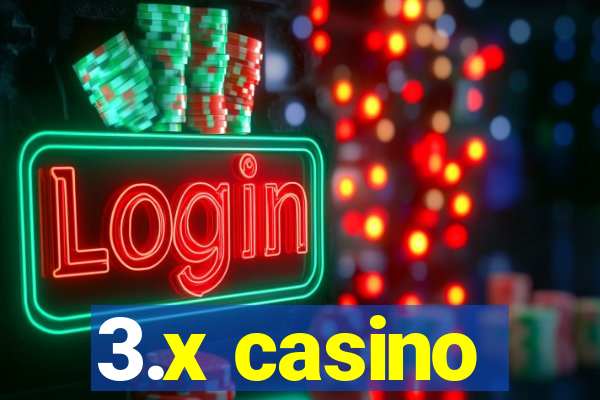 3.x casino