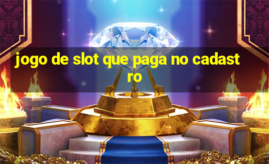 jogo de slot que paga no cadastro