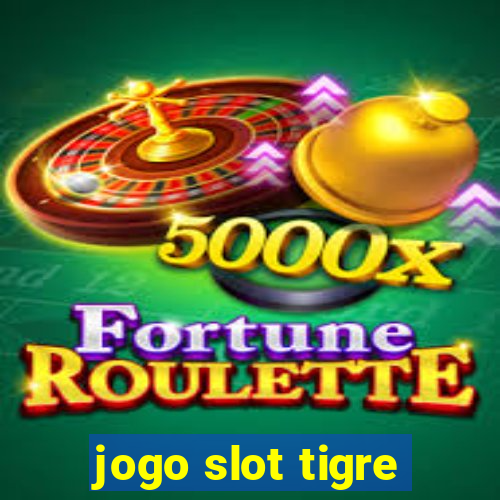 jogo slot tigre