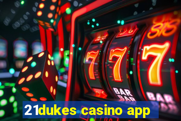 21dukes casino app