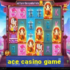 ace casino game