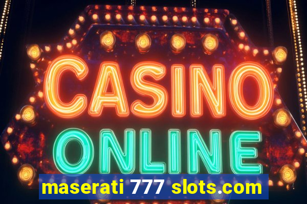 maserati 777 slots.com