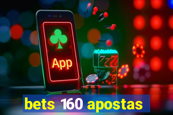 bets 160 apostas