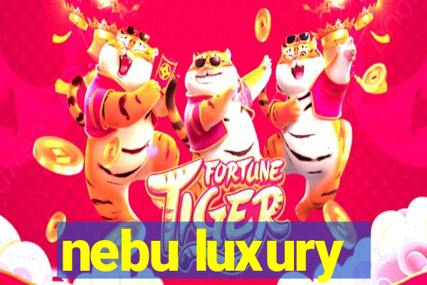 nebu luxury