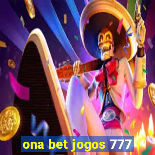 ona bet jogos 777