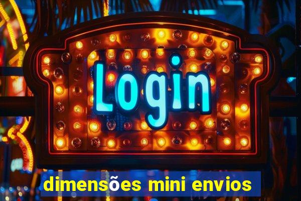 dimensões mini envios