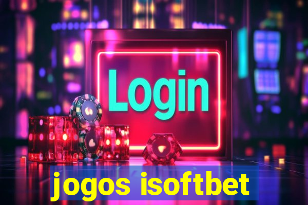 jogos isoftbet