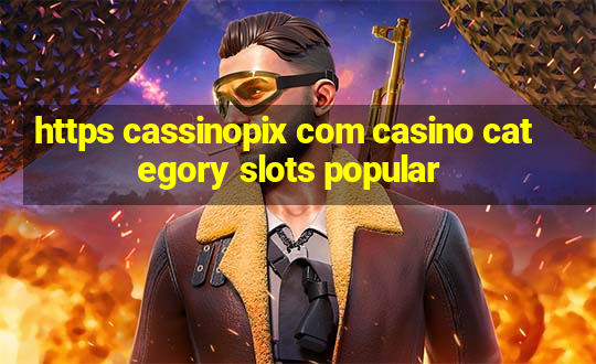 https cassinopix com casino category slots popular