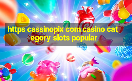 https cassinopix com casino category slots popular