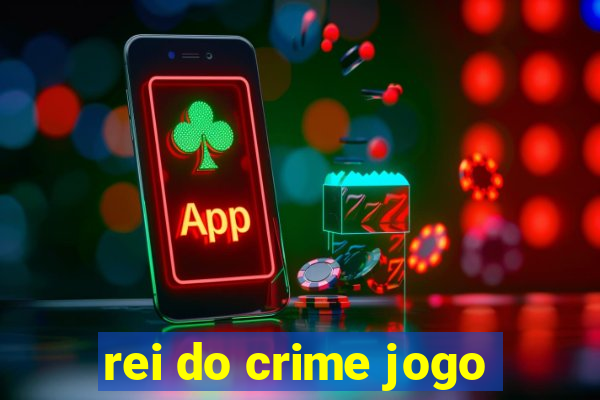 rei do crime jogo