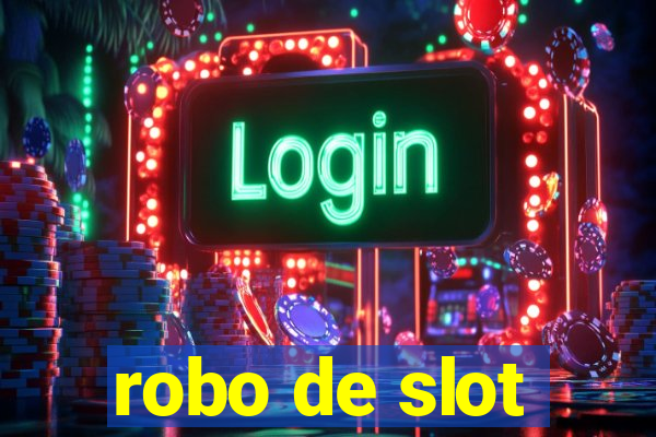 robo de slot