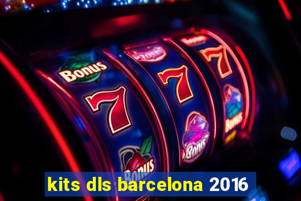 kits dls barcelona 2016