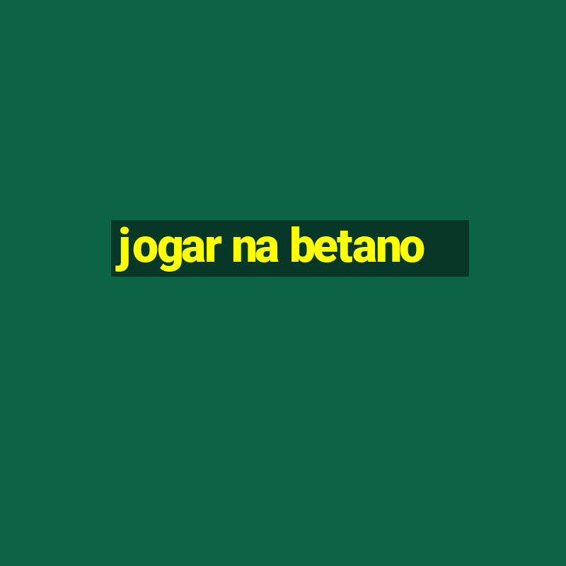 jogar na betano