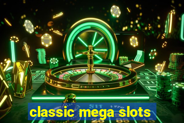 classic mega slots