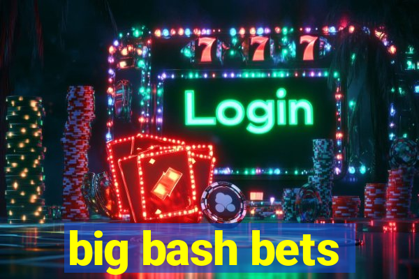 big bash bets