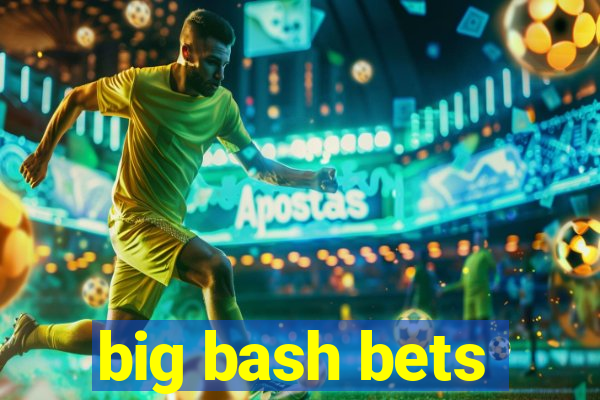 big bash bets