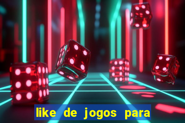 like de jogos para ganhar dinheiro