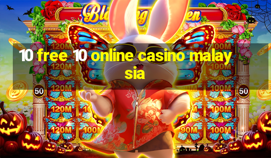 10 free 10 online casino malaysia