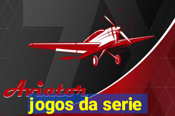 jogos da serie