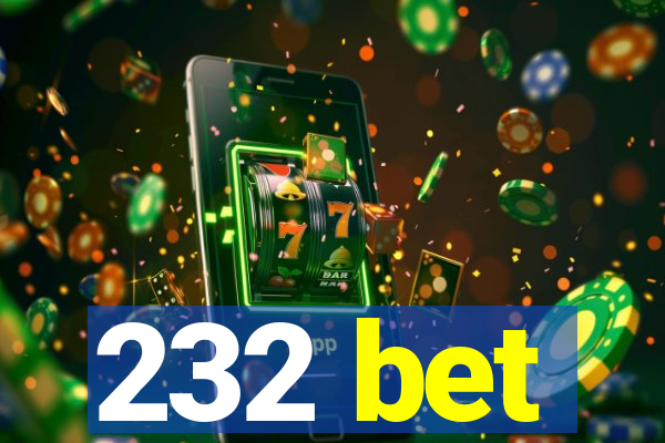 232 bet