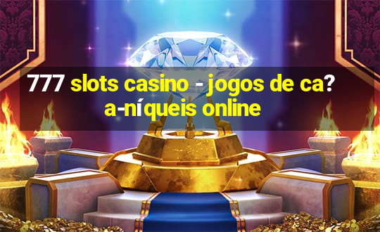 777 slots casino - jogos de ca?a-níqueis online