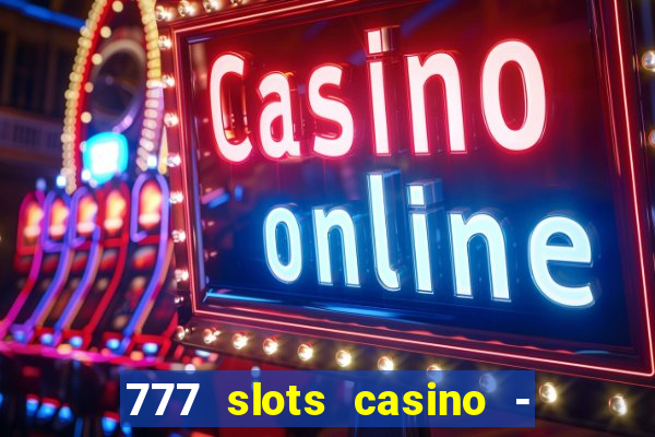 777 slots casino - jogos de ca?a-níqueis online