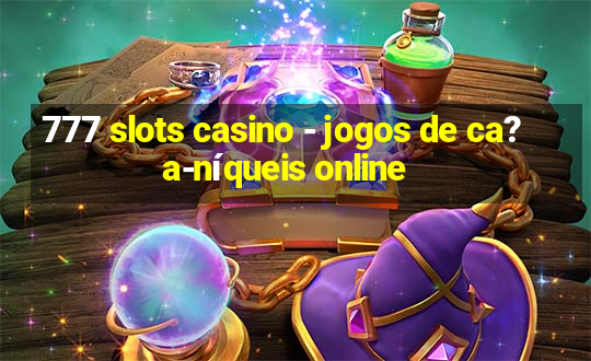 777 slots casino - jogos de ca?a-níqueis online