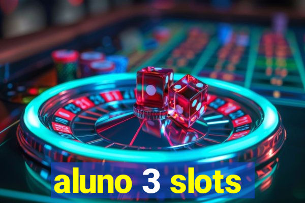 aluno 3 slots