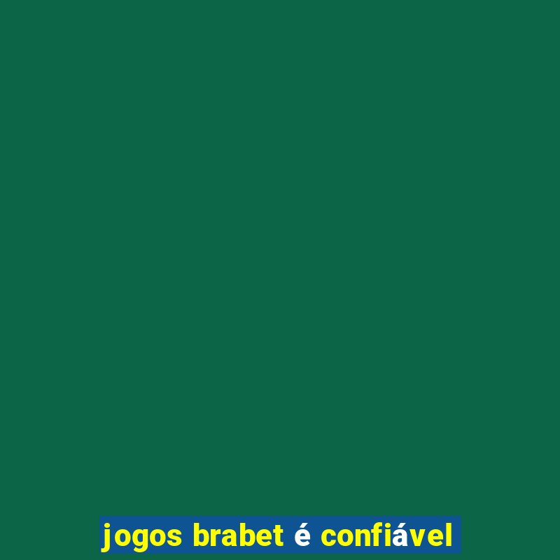 jogos brabet é confiável