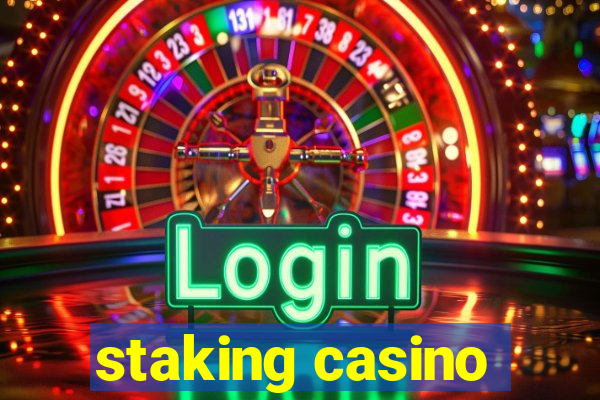 staking casino