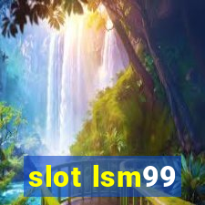 slot lsm99