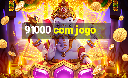 91000 com jogo