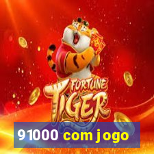 91000 com jogo