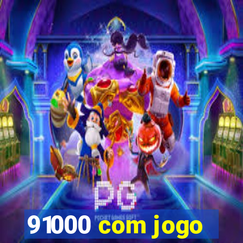 91000 com jogo