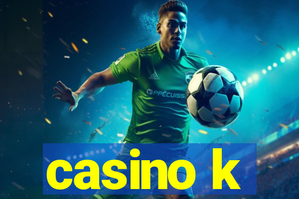 casino k