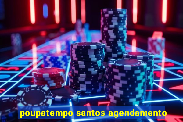 poupatempo santos agendamento