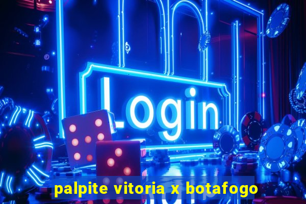 palpite vitoria x botafogo