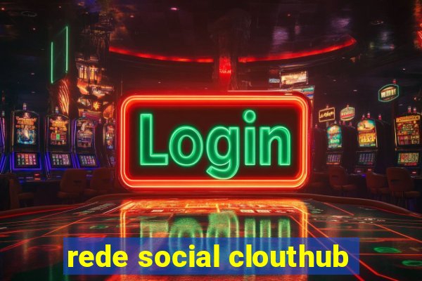 rede social clouthub