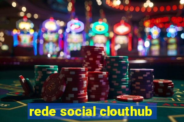 rede social clouthub