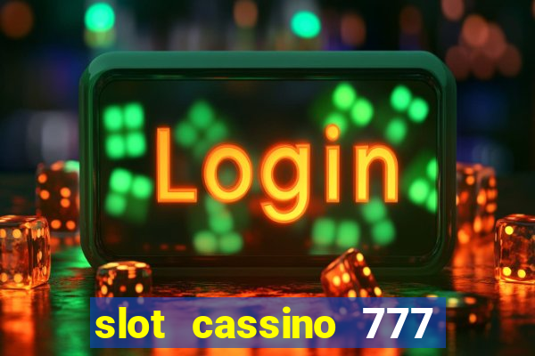 slot cassino 777 é confiável