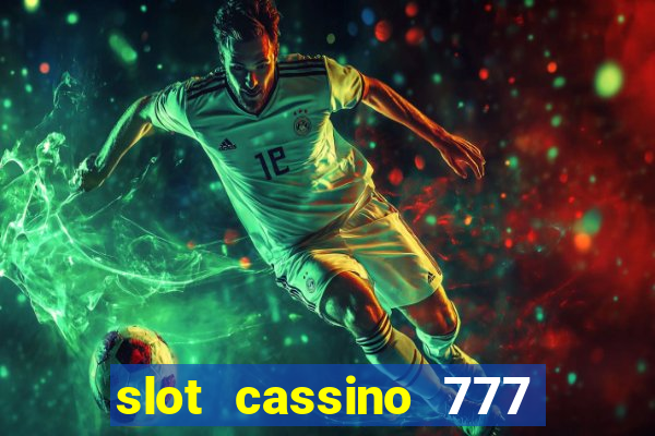 slot cassino 777 é confiável