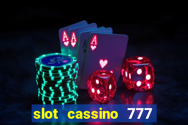 slot cassino 777 é confiável