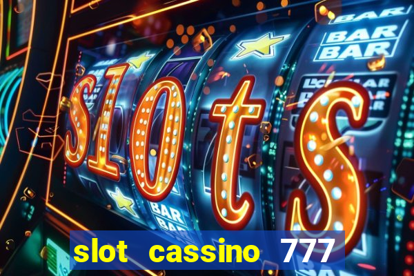 slot cassino 777 é confiável